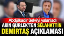 Akın Gürlek'ten Selahattin Demirtaş açıklaması: