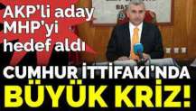 AKP’li aday MHP’yi hedef aldı. Cumhur İttifakı’nda büyük kriz!