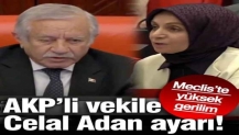 AKP’li vekile ‘Celal Adan’ ayarı! Meclis’te sert gerilim