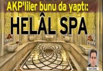 AKP’liler bunu da yaptı: HELAL SPA