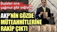 AKP’nin gözde müteahhitlerine rakip çıktı. İhaleler ona yağmur gibi yağıyor