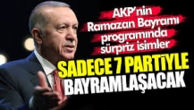 AKP’nin Ramazan Bayramı programında sürpriz isimler! Sadece 7 partiyle bayramlaşacak
