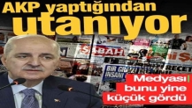 AKP yaptığından utanıyor! Medyası bunu yine küçük gördü