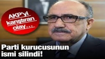 AKP’yi karıştıran olay… Parti kurucusunun ismi silindi!