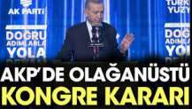 AKP'de olağanüstü kongre kararı
