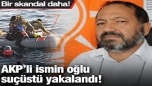 AKP'li ismin oğlu skandala imza attı! Suçüstü yakalandı
