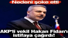 AKP'li vekil Hakan Fidan'ı istifaya çağırdı! Nedeni şoke etti