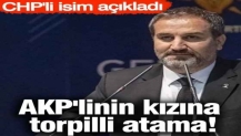 AKP'linin kızına torpilli atama! CHP'li isim açıkladı