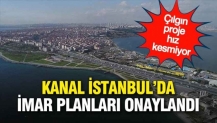 AKP'nin "çılgın" projesi Kanal İstanbul'da 2 imar planı askıya çıkarıldı