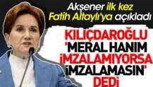 Akşener ilk kez Fatih Altaylı'ya açıkladı: Kılıçdaroğlu, 'Meral Hanım imzalamıyorsa imzalamasın' dedi