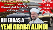 Ali Erbaş’a yeni araba alındı. İşte yeni lüks makam aracı