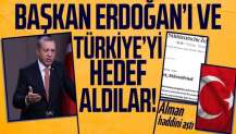Alman medyasından haddini aşan sözler! Türkiye’yi ve Başkan Erdoğan’ı hedef aldılar!