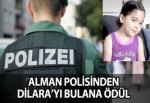 ALMAN POLİSİNDEN DİLARA'YI BULANA ÖDÜL