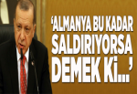 'Almanya bu kadar saldırıyorsa demek ki...'.
