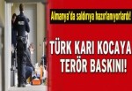 Almanya’da Türk çifte terör baskını!