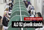 ALO 182 güvenlik skandalı