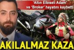 'Altın Elbiseli Adam' Barkın Bayoğlu hayatını kaybetti