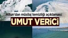 Altun'dan müsilaj yorumu: Büyük değişim umut verici