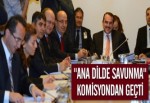 "Ana Dilde Savunma" Komisyondan Geçti