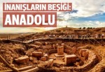 Anadolu topraklarında yeşermiş ve yayılmış 16 inanç sistemi