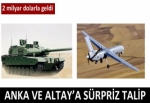 ANKA ve Altay’a 2 milyar dolarlık talep