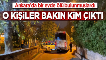 Ankara’da bir evde ölü bulunmuşlardı! O kişiler bakın kim çıktı