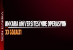 Ankara Üniversitesi'nde operasyon: 33 gözaltı