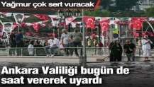 Ankara Valiliği bugün de saat vererek uyardı: Yağmur çok sert vuracak