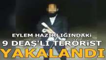 Ankara'da eylem hazırlığındaki 9 DEAŞ'lı terörist yakalandı