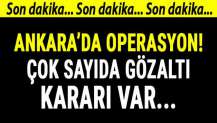 Ankara'da operasyon! Çok sayıda gözaltı kararı var...