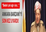 Ankara'dan Barzani'ye ultimatom: Sonuçları ağır olur