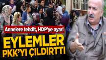 Annelere tehdit, HDP'ye ayar! Eylemler PKK'yı çıldırttı