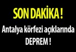 Antalya körfezi açıklarında deprem!