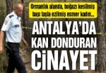 Antalya'da kan donduran cinayet