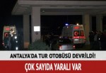 Antalya'da tur otobüsü devrildi: 16 turist yaralı