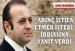 'Arınç istifa etmek istedi' iddialarına Egemen Bağış'tan yanıt