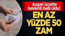 Asgari ücrette beklenti belli oldu! En az yüzde 50 zam