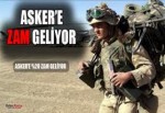 Asker'e zam geliyor