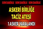 Askeri birliğe taciz ateşi: 1 asker yaralandı