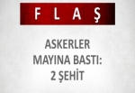 Askerler mayına bastı: 2 şehit