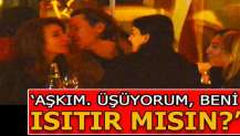 'Aşkım üşüyorum!'