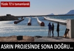 Asrın projesinde sona doğru...