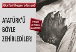 Atatürk‘ü böyle zehirlediler