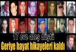 Ateşin düştüğü 17 evde 17 ayrı hikâye