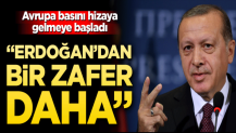 Avrupa basını hizaya gelmeye başladı “Erdoğan’dan bir zafer daha”