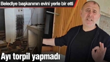 Ayı torpil yapmadı! Belediye başkanının evini yerle bir etti