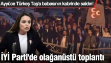Ayyüce Türkeş Taş'a babasının kabrinde saldırı! İYİ Parti'de olağanüstü toplantı