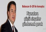 Babacan: Piyasalara güçlü sinyaller göndermek gerek