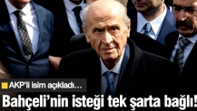 Bahçeli’nin isteği tek şarta bağlı! AKP’li isim açıkladı…