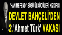 Bahçeli'den 2. 'Ahmet Türk' vakası